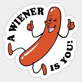 A Wiener Is You Sticker
